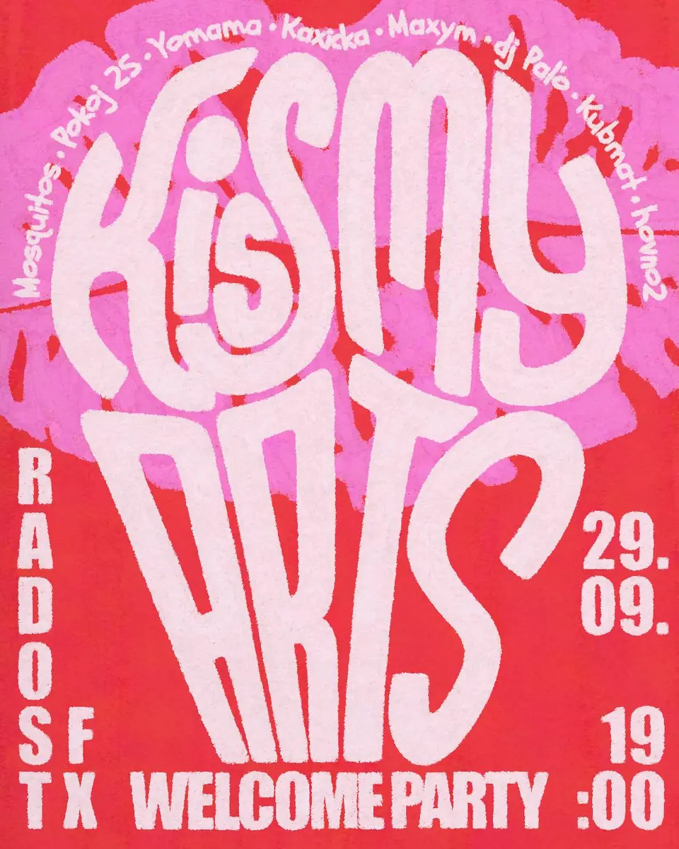KISS MY ARTS WELCOME PARTY — Radost FX, Praha