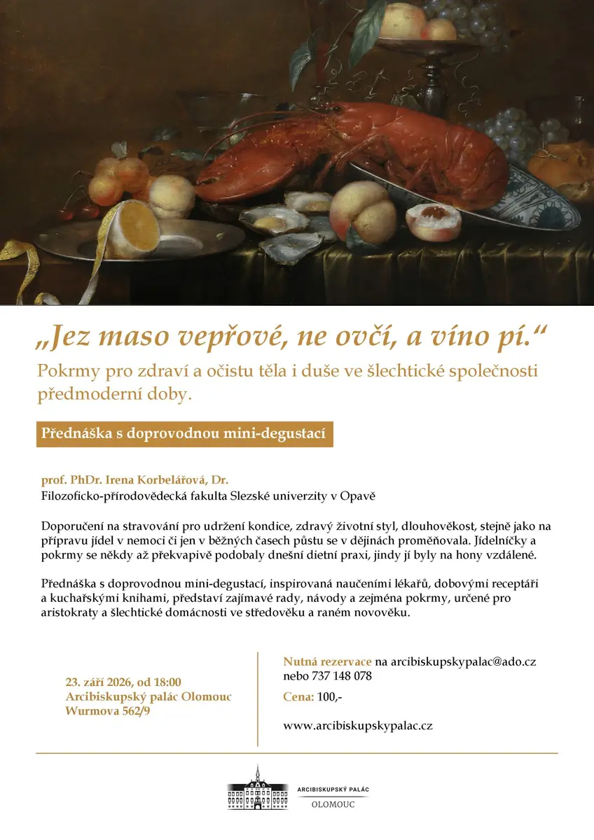 "Eat Pork, Not Mutton, and Drink Wine." Dishes for Health and Purification of Body and Soul in Noble Society of the Pre-Modern Era. — Arcibiskupský palác, Olomouc