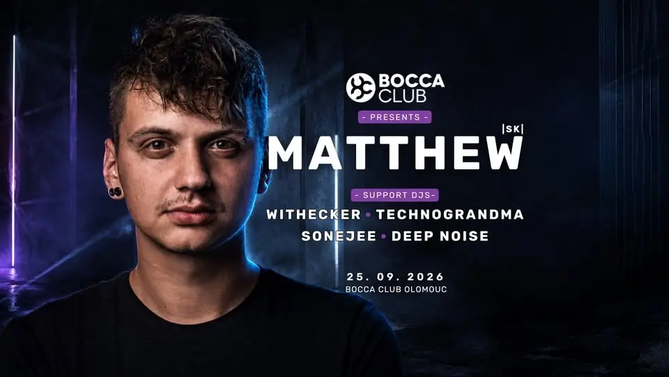 MATTHEW 🇸🇰 - TECHNO MEMORY | BOCCA CLUB OLOMOUC — Bocca club, Olomouc