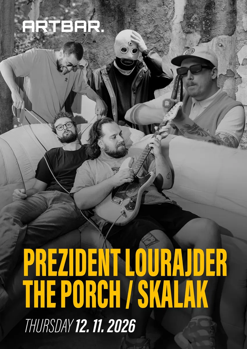 Prezident Lourajder + The Porch + Skalak — ARTBAR, Brno