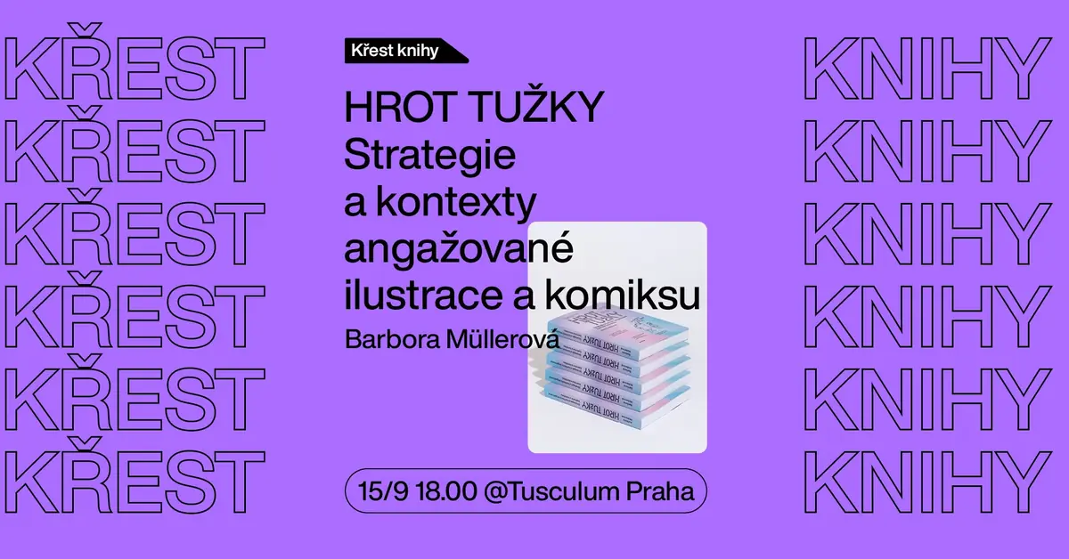Křest knihy: HROT TUŽKY Strategie a kontexty angažované ilustrace a komiksu — Petrohradská kolektiv, Praha