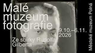 Malé muzeum fotografie. Ze sbírky Rudolfa Gilberta