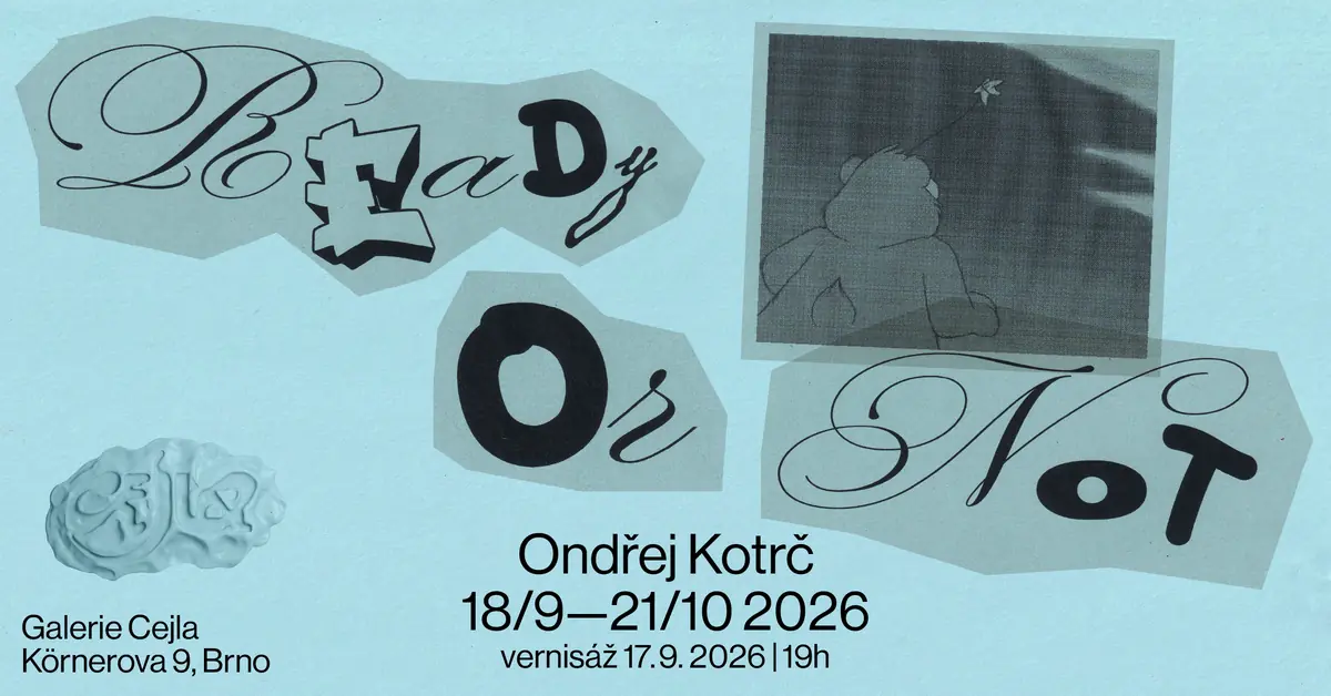 Ondřej Kotrč - Ready or Not — Cejla, Brno