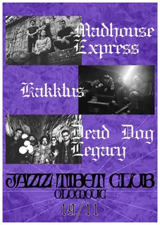 Madhouse Express + Kakktus + Dead Dog Legacy