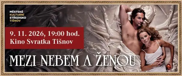 MEZI NEBEM A ŽENOU — Tišnov, Brno