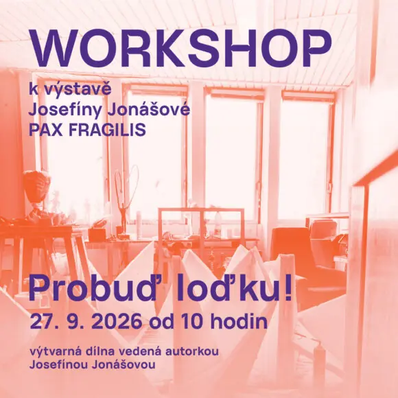Výtvarná dílna Probuď loďku! k výstavě Josefíny Jonášové: PAX FRAGILIS — Severočeská galerie výtvarného umění v Litoměřicích, Litoměřice