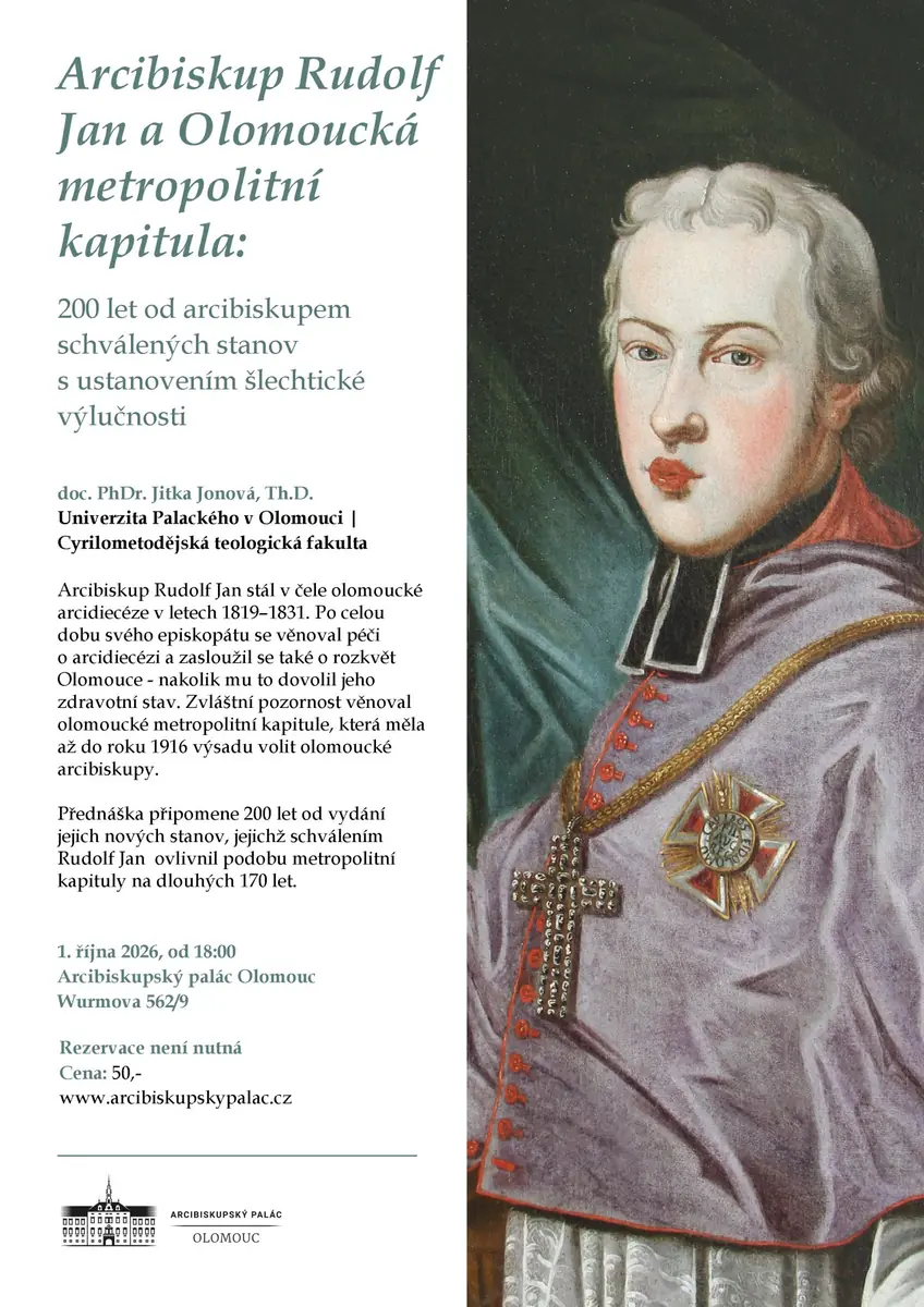 Přednáška: Arcibiskup Rudolf Jan a Olomoucká metropolitní kapitula: 200 let od arcibiskupem schválených stanov s ustanovením šlechtické výlučnosti — Arcibiskupský palác, Olomouc