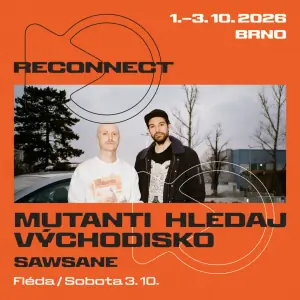 RECONNECT: Mutanti hledaj východisko + Sawsane — Fléda, Brno