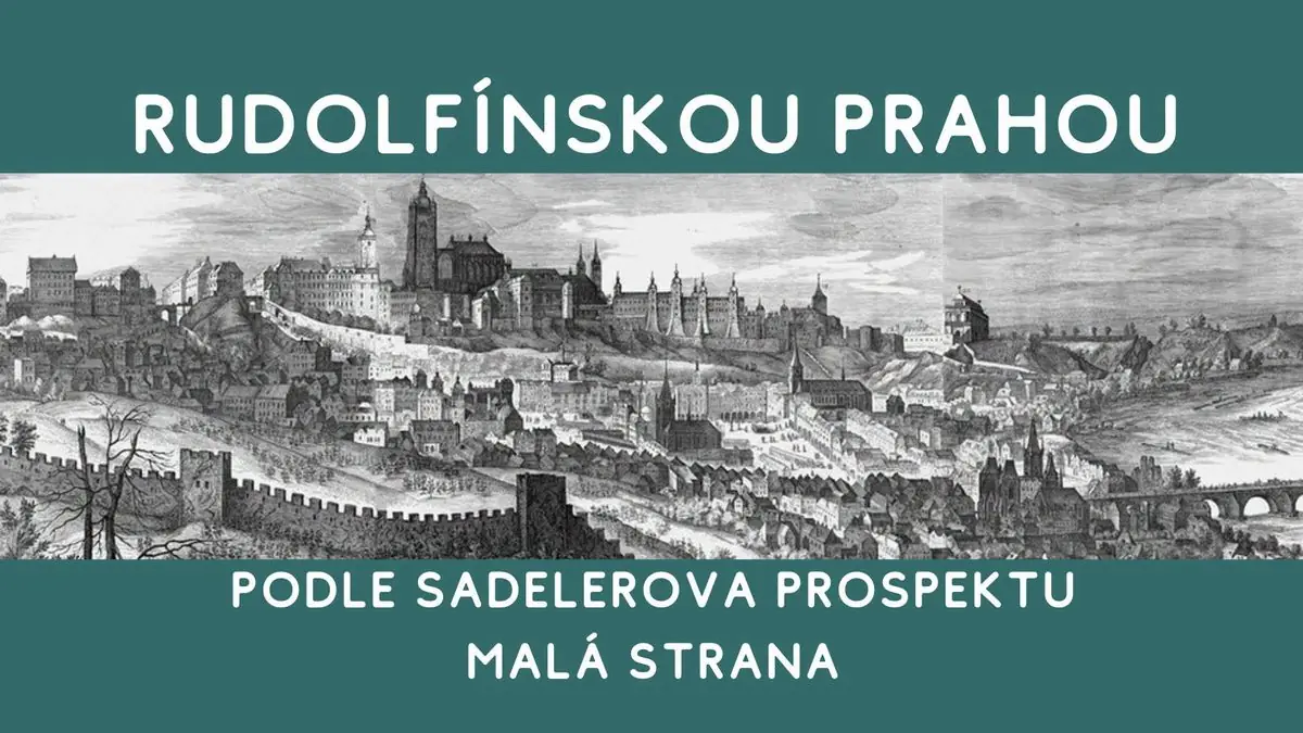 Rudolfínskou Prahou podle Sadelerova prospektu, Malá Strana — Malostranská, Prague, Praha