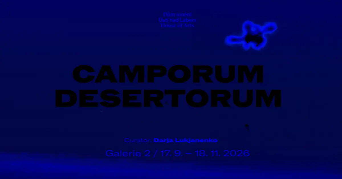 Camporum Desertorum — Kunsthaus Ústí nad Labem, Aussig