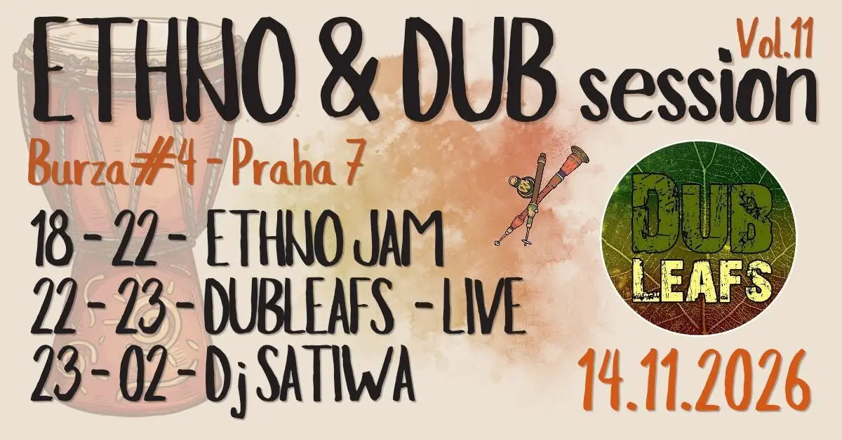 ETHNO & DUB Session vol.11 - DubLeafs & Satiwa — Burza #4, Prague