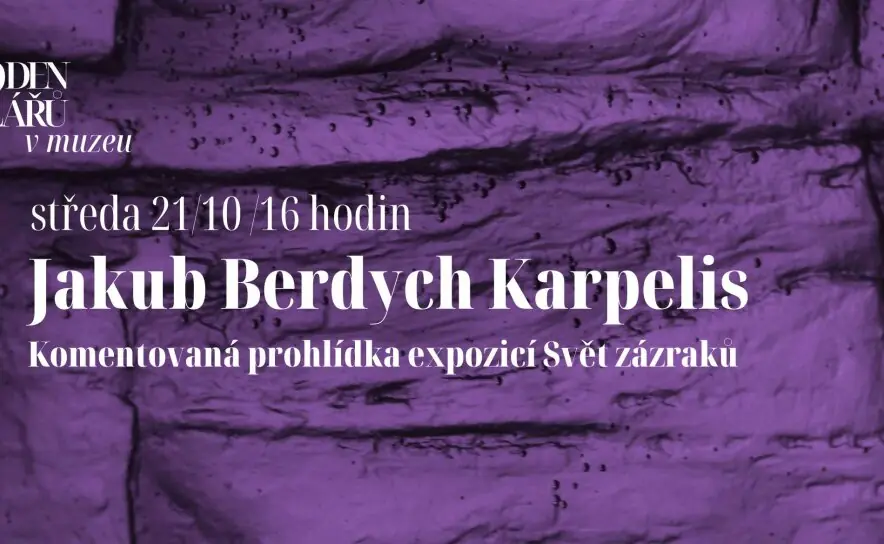Projděte Svět zázraků s Jakubem Berdychem Karpelisem — Státní muzeum skla a bižuterie v Jablonci nad Nisou, Jablonec nad Nisou
