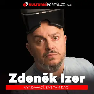 ZDENĚK IZER: VYNDAVACÍ, ZAS TAM DACÍ