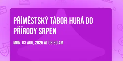 Příměstský tábor HURÁ DO PŘÍRODY srpen