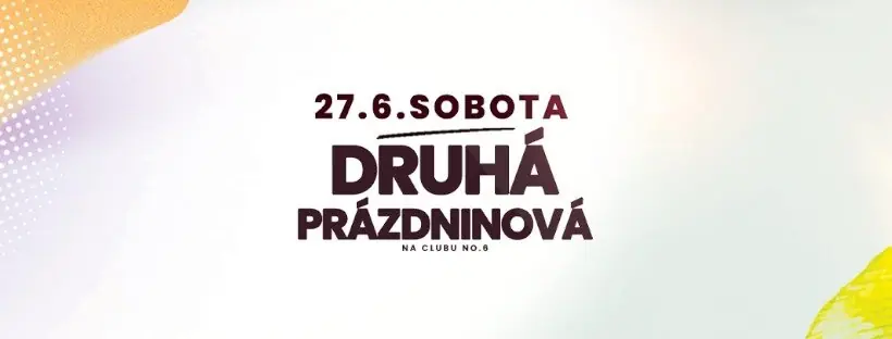 DRUHÁ PRÁZDNINOVÁ — Club No6, Uherské Hradiště