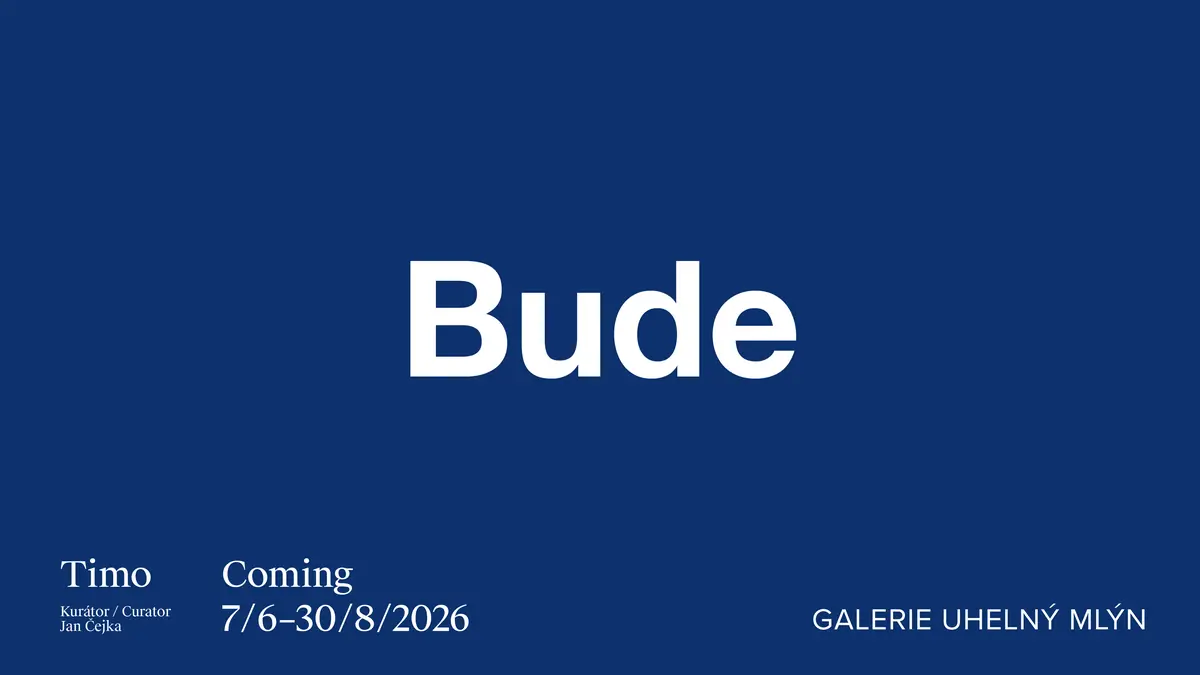TIMO. Bude. — arto.to galerie Uhelný mlýn, Libčice nad Vltavou