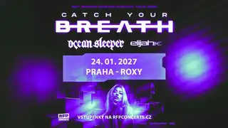 Catch Your Breath (US) + Supports: Ocean Sleeper & Elijah - PRAGUE