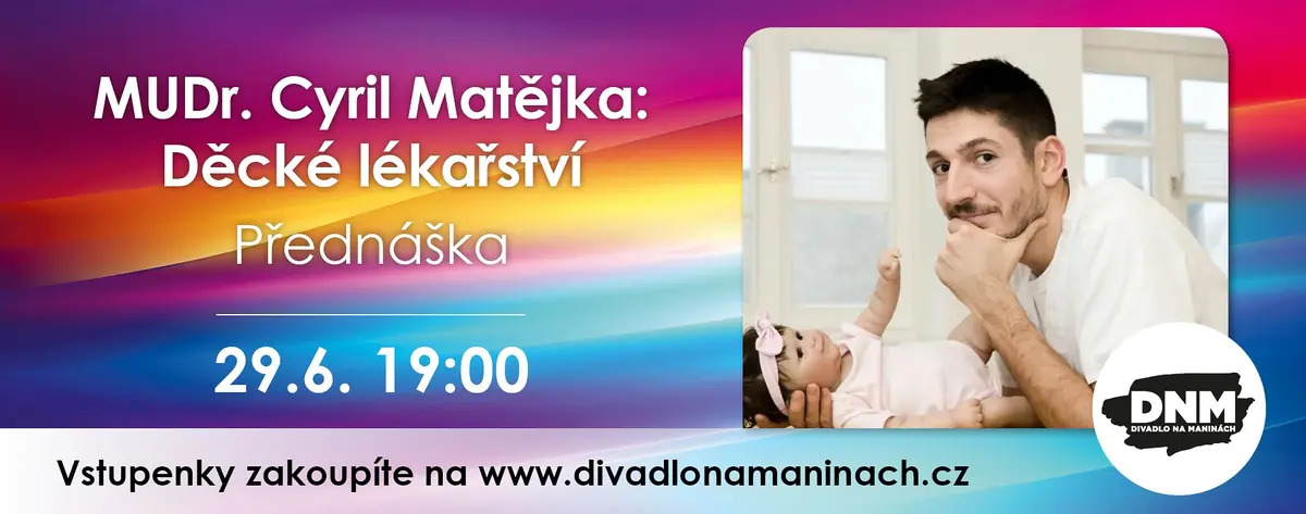 MUDr. Cyril Matějka: Педиатрия — Театр На Манинах, Прага