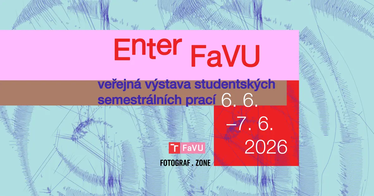 Enter FaVU – veřejná výstava studentských semestrálních prací — Fakulta výtvarných umění, Vysoké učení technické v Brně, Brno