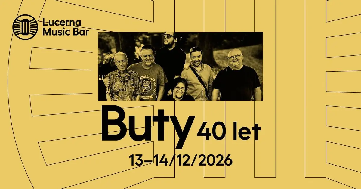 Buty – 40 let | Lucerna Music Bar — Lucerna Music Bar, Praha