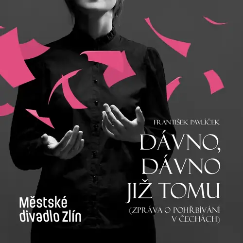 FRANTIŠEK PAVLÍČEK: DÁVNO, DÁVNO JIŽ TOMU (ZPRÁVA O POHŘBÍVNÍ V ČECHÁCH)