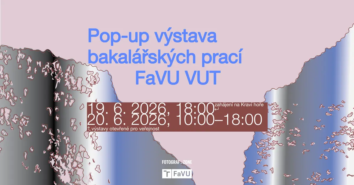 Поп-ап виставка дипломних робіт ФаВУ — Fakulta výtvarných umění, Vysoké učení technické v Brně, Брно