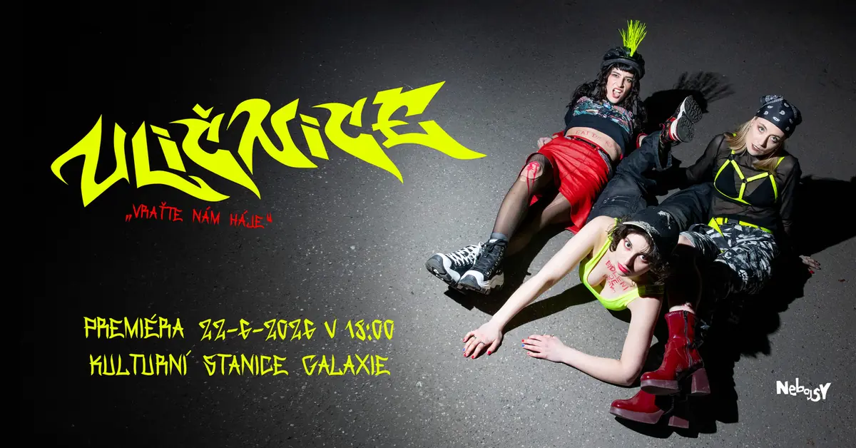 Nebojsy: Uličnice - Vraťte nám Háje! — Kulturni stanice Galaxie, Praha
