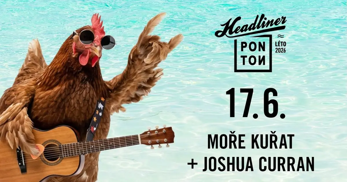 Headliner Ponton #1 / Moře kuřat / Joshua Curran — Praha