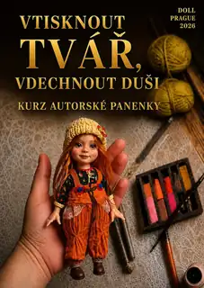 Vtisknout tvář, vdechnout duši - Kurz autorské panenky