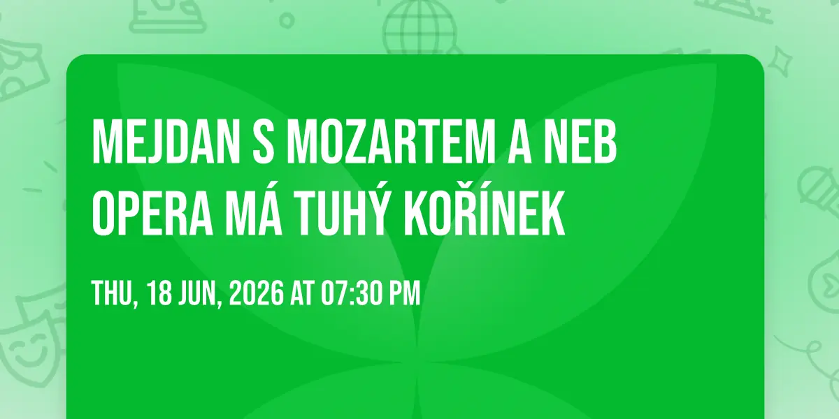 Mejdan s Mozartem a neb Opera má tuhý kořínek — Praha