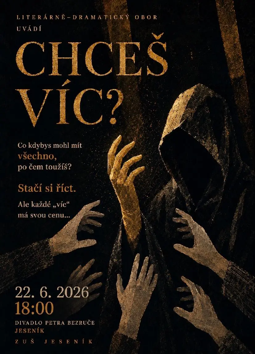 CHCEŠ VÍC? — Divadlo P. Bezruče, Jeseník