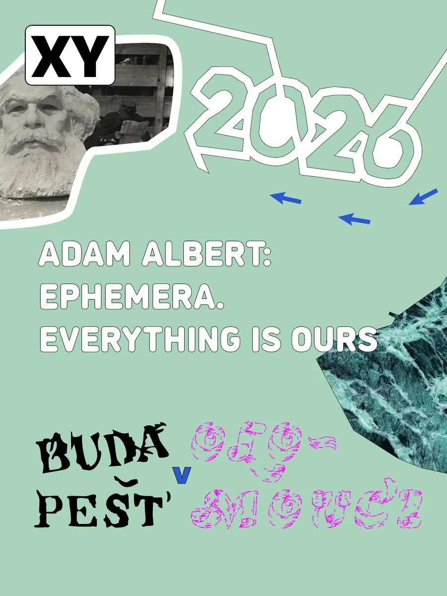 XY 2026: Ádám Albert – Ephemera. Everything is Ours! — Galerie XY, Olomouc