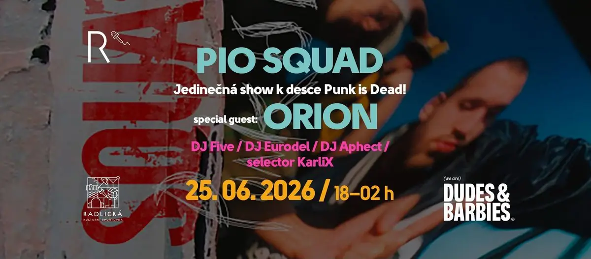 Koncert Pio Squad 20 let Punk is dead | Special guest: Orion (PSH) — Praha