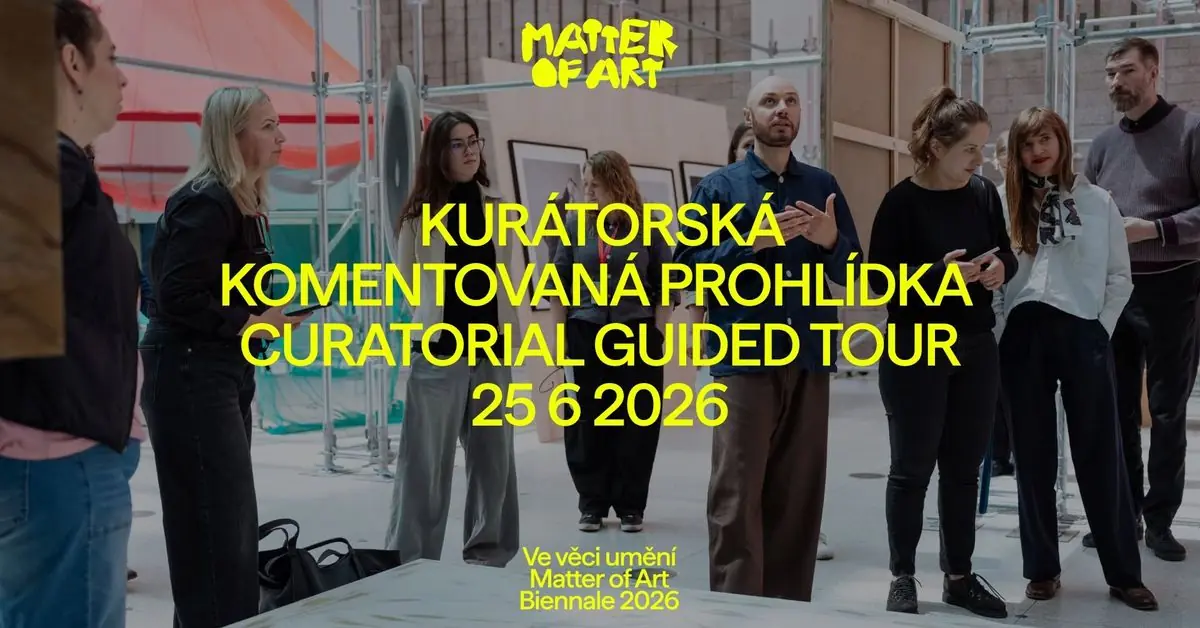 Kurátorská komentovaná prohlídka bienále [CZ] Curatorial guided tour | Biennale Matter of Art 2026 — Veletržní palác - Národní galerie, Praha