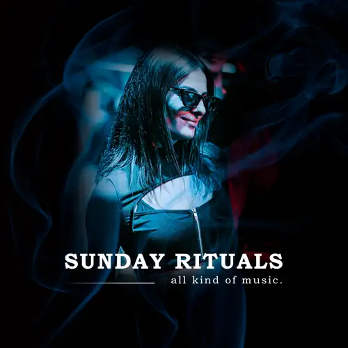 SUNDAY RITUALS - ALL KIND OF MUSIC