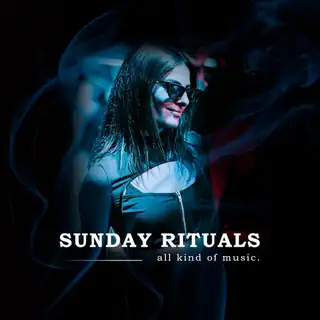 SUNDAY RITUALS - ALL KIND OF MUSIC