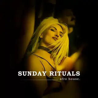 SUNDAY RITUALS - AFRO HOUSE