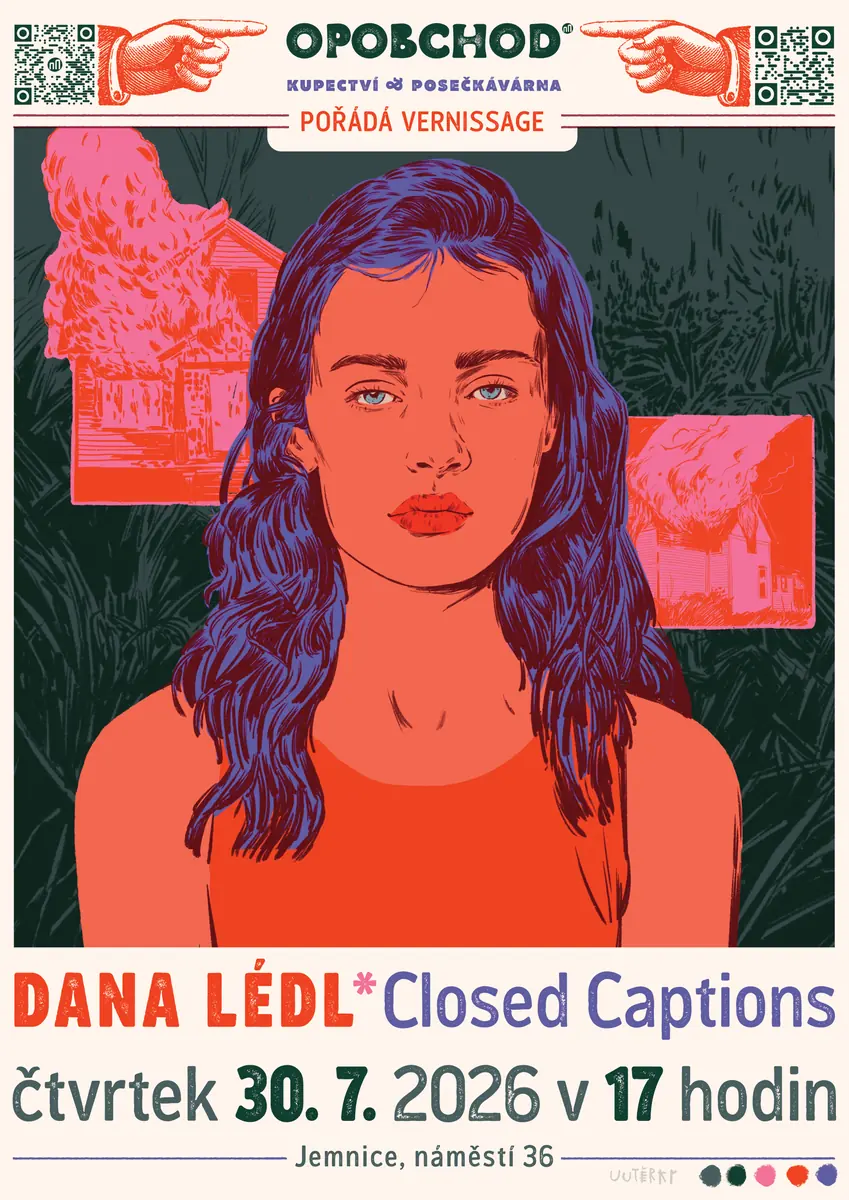 Dana Lédl – Closed Captions — OPOBCHOD – kupectví & posečkávárna, Jemnice