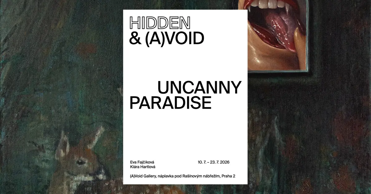 Eva Fajčíková, Klára Hartlová - Uncanny Paradise — (A)void Gallery, Prague