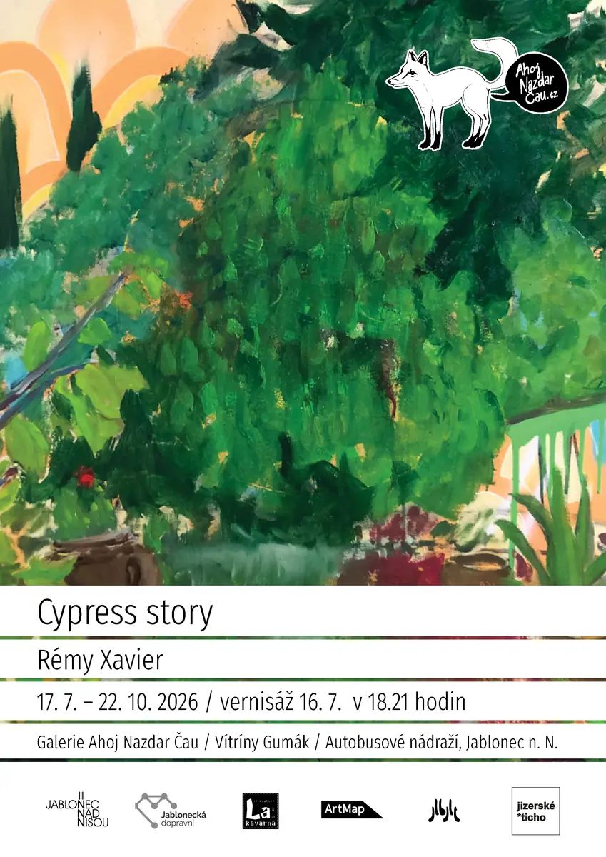 Rémy Xavier - Cypress story — Galerie Ahoj Nazdar Čau, Яблонец-над-Нисоу