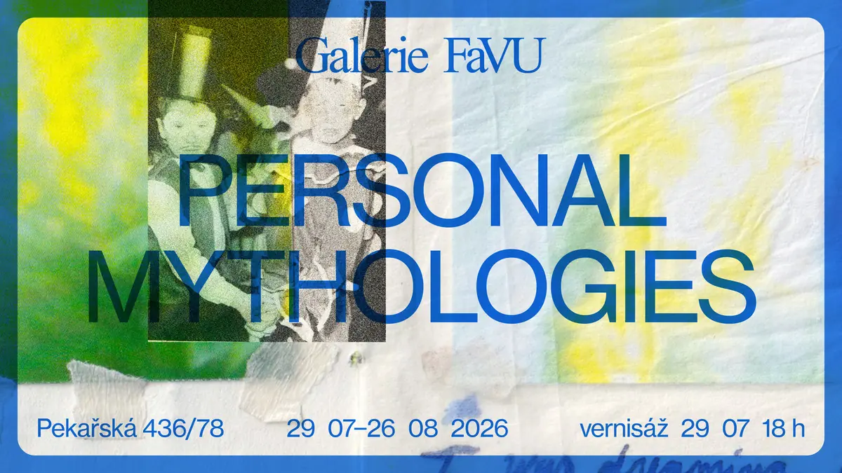 Personal Mythologies — Галерея FaVU, Брно
