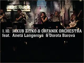 Якуб Зітко та Orfanik Orchestra за участю Анети Лангерової та Дороти Барової
