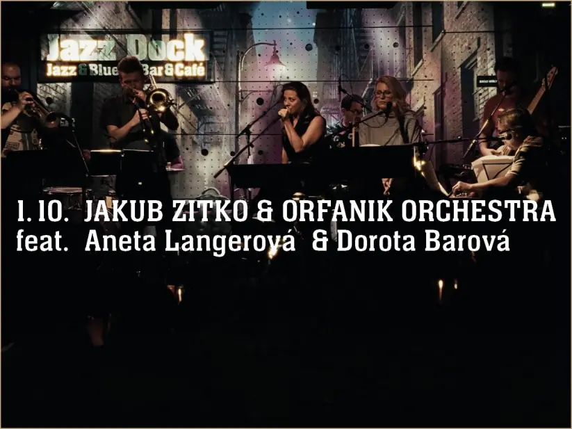 Jakub Zitko & Orfanik Orchestra feat. Aneta Langerová & Dorota Barová — Jazz Dock, Praha