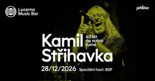 Kamil Střihavka: 40 Jahre auf der Bühne + Spezialgas: BSP | Lucerna Music Bar