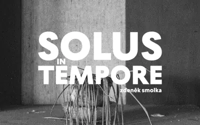 Zdeněk Smolka: Solus in tempore — Kulturní dům, Valašské Meziříčí