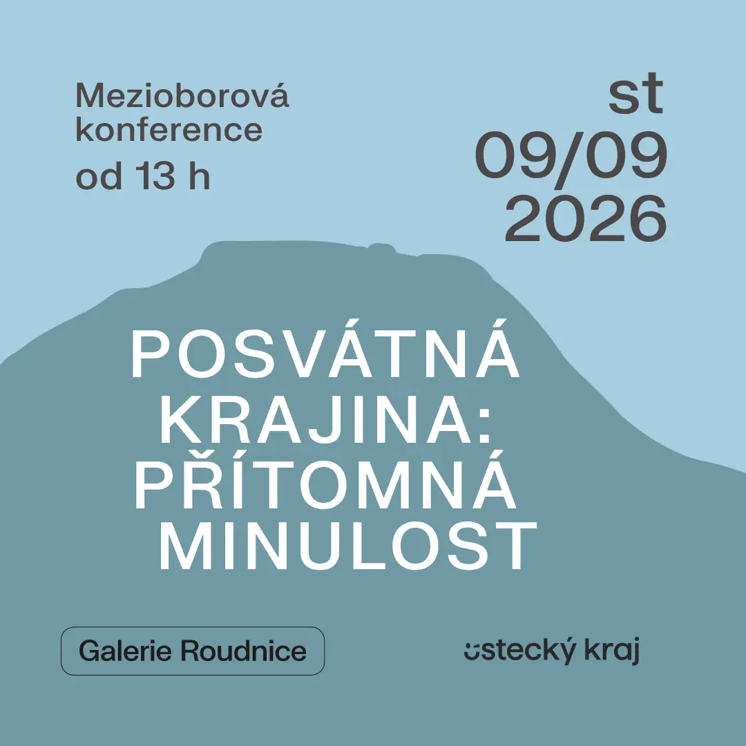 Mezioborová konference – Posvátná krajina: Přítomná minulost — Galerie moderního umění Roudnice nad Labem, Roudnice nad Labem