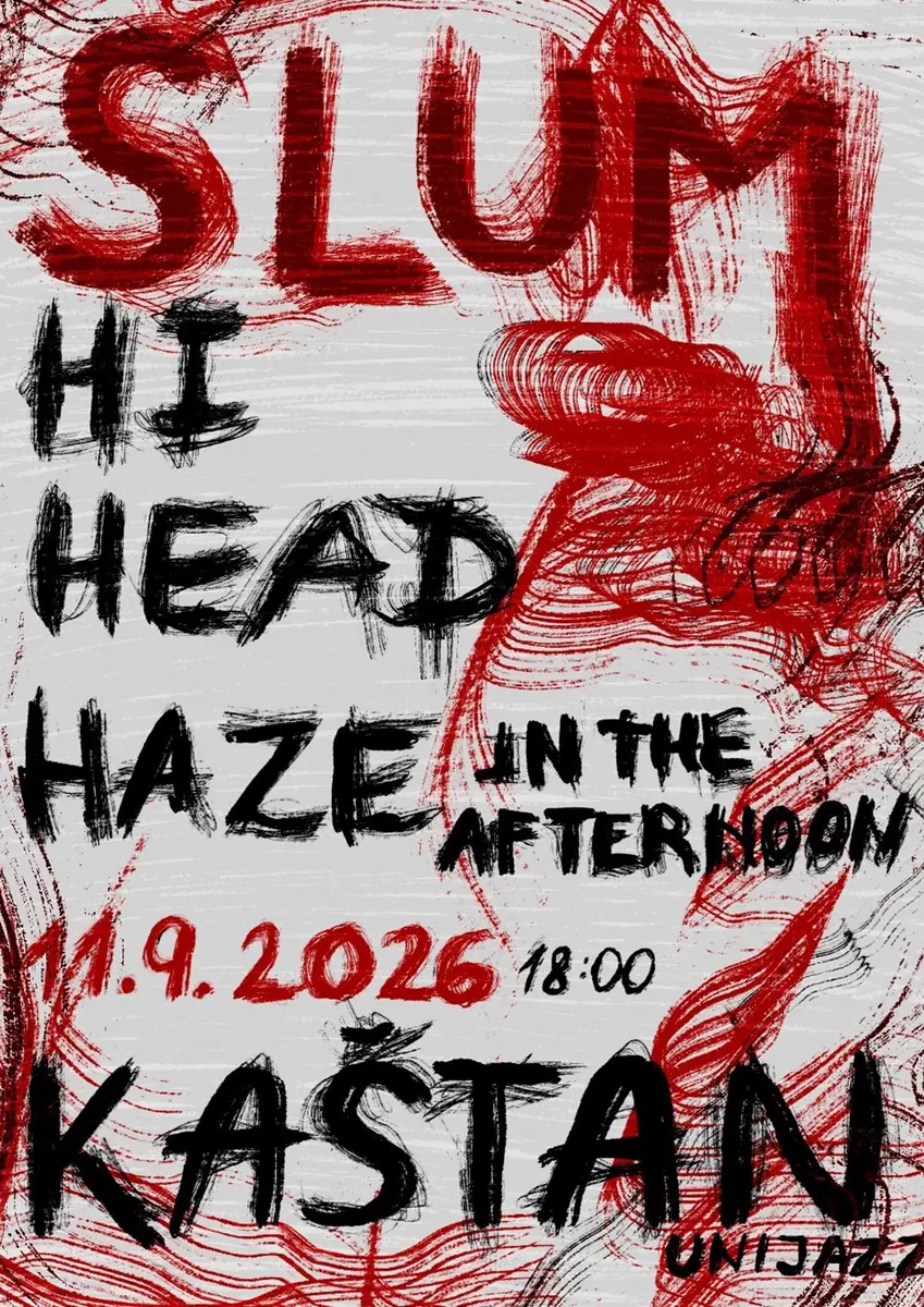SLUM, Hihead, Haze in the Afternoon — Kaštan - Scéna Unijazzu, Prague