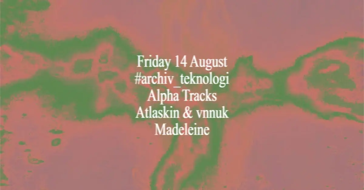 Archiv Teknologi: Alpha Tracks, Atlaskin & VNNUK, Madeleine — Ankali, Prague