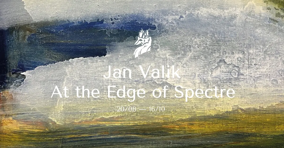 Jan Valik – At the Edge of Spectre — König Vlk Gallery, Brno