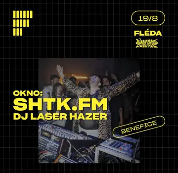 OKNO: SHTK.FM + DJ Laser Hazer (бенефис) — Fléda, Брно